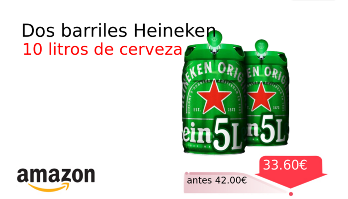 Dos barriles Heineken