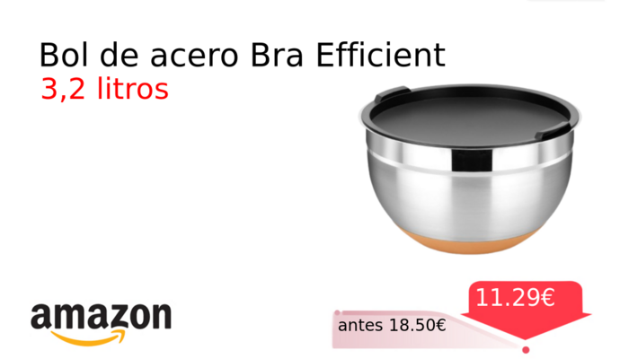 Bol de acero Bra Efficient