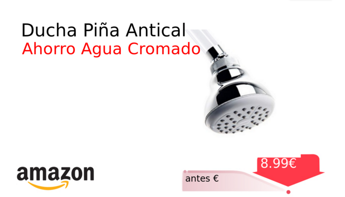 Ducha Piña Antical