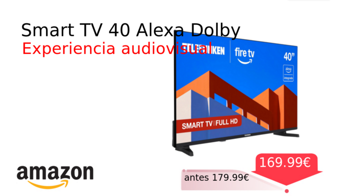 Smart TV 40 Alexa Dolby