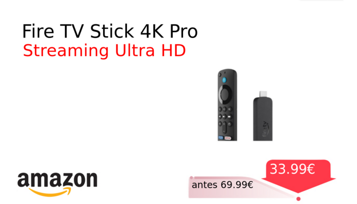 Fire TV Stick 4K Pro