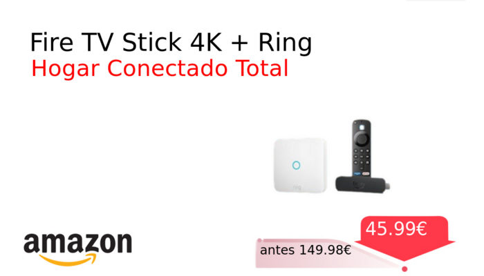 Fire TV Stick 4K + Ring