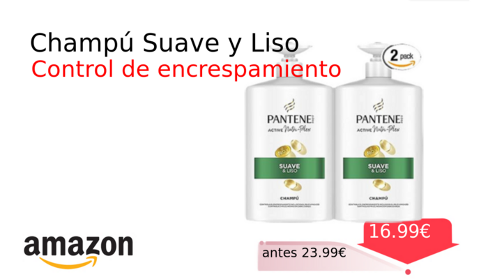 Champú Suave y Liso
